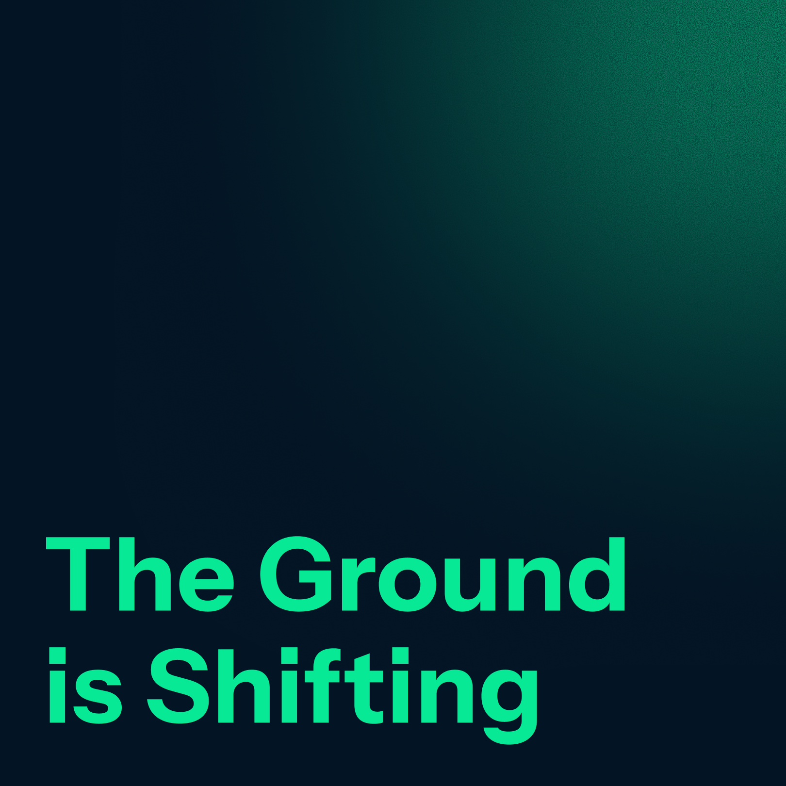 The Ground is Shifting